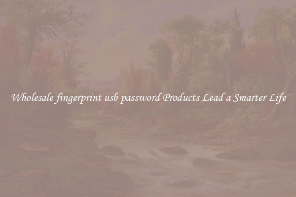 Wholesale fingerprint usb password Products Lead a Smarter Life