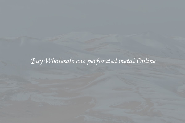 Buy Wholesale cnc perforated metal Online
