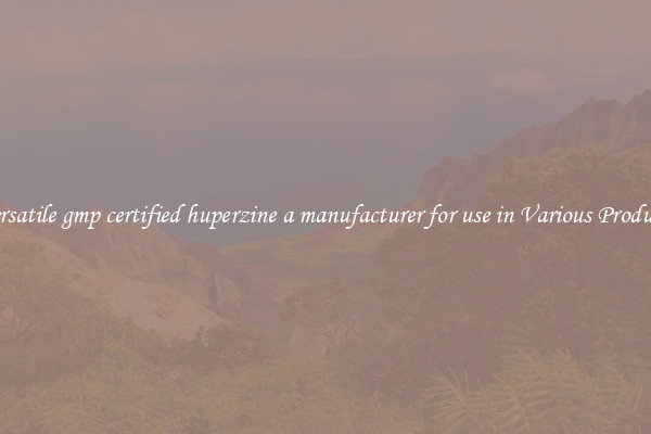 Versatile gmp certified huperzine a manufacturer for use in Various Products
