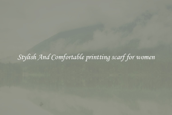 Stylish And Comfortable printting scarf for women