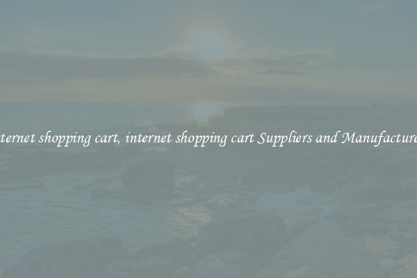 internet shopping cart, internet shopping cart Suppliers and Manufacturers