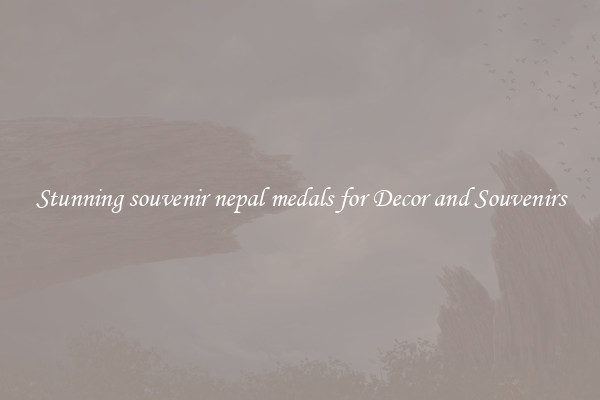 Stunning souvenir nepal medals for Decor and Souvenirs
