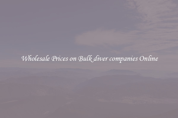 Wholesale Prices on Bulk diver companies Online