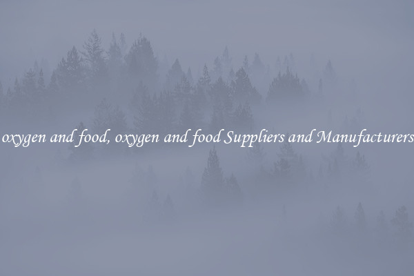 oxygen and food, oxygen and food Suppliers and Manufacturers
