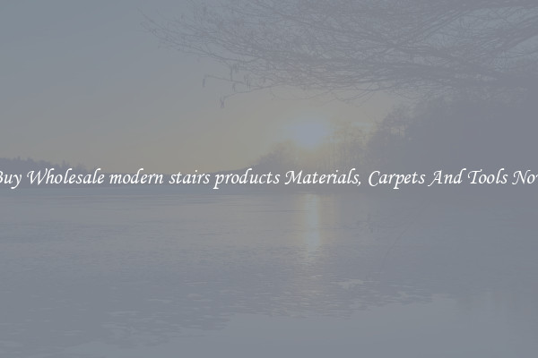 Buy Wholesale modern stairs products Materials, Carpets And Tools Now