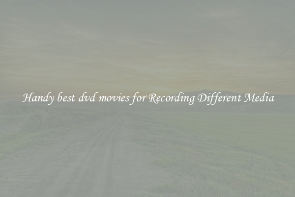 Handy best dvd movies for Recording Different Media