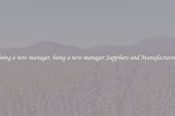 being a new manager, being a new manager Suppliers and Manufacturers