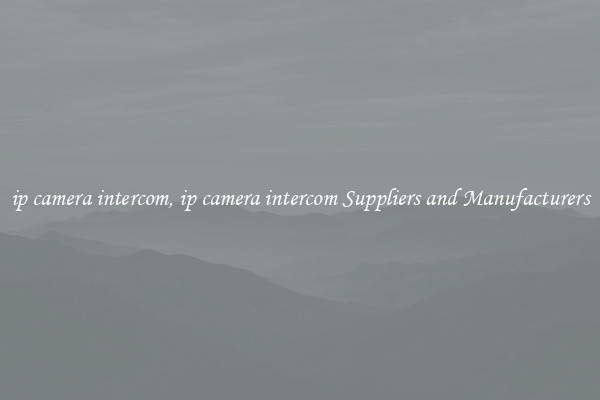 ip camera intercom, ip camera intercom Suppliers and Manufacturers