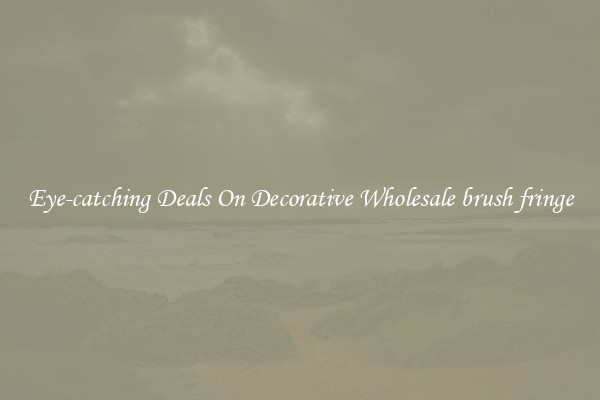 Eye-catching Deals On Decorative Wholesale brush fringe