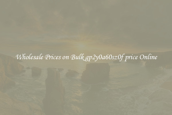 Wholesale Prices on Bulk gp2y0a60sz0f price Online
