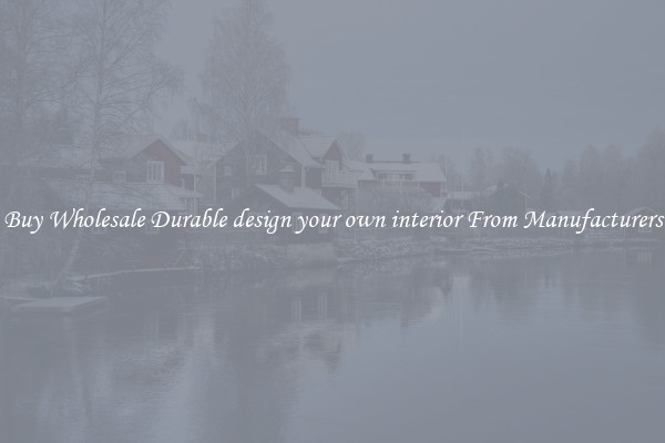 Buy Wholesale Durable design your own interior From Manufacturers
