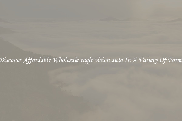 Discover Affordable Wholesale eagle vision auto In A Variety Of Forms