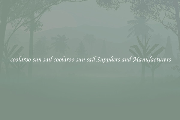coolaroo sun sail coolaroo sun sail Suppliers and Manufacturers