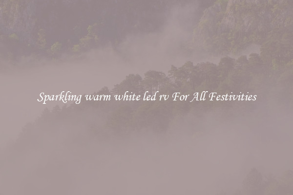 Sparkling warm white led rv For All Festivities