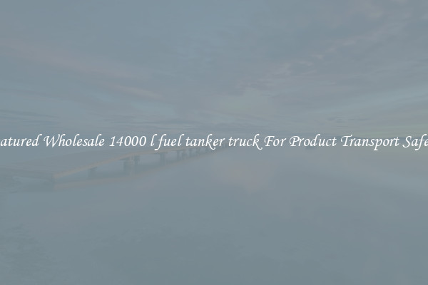 Featured Wholesale 14000 l fuel tanker truck For Product Transport Safety 