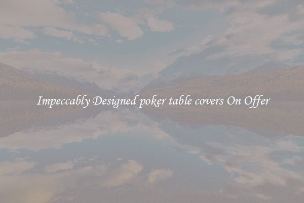 Impeccably Designed poker table covers On Offer
