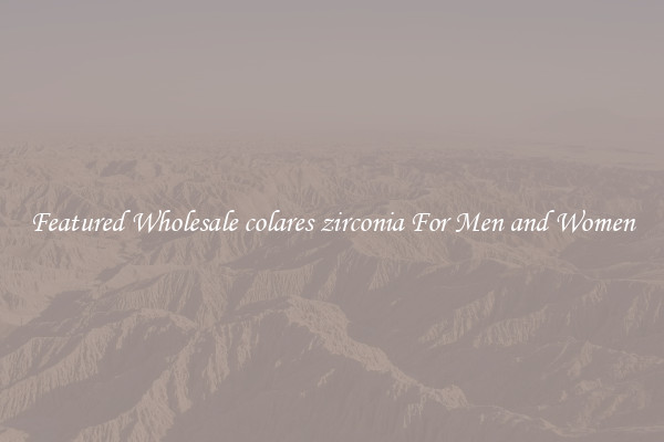 Featured Wholesale colares zirconia For Men and Women