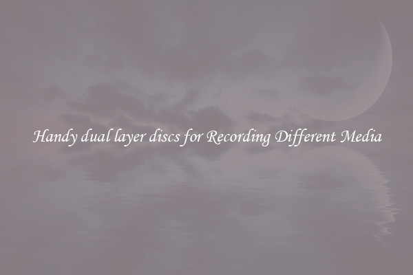Handy dual layer discs for Recording Different Media