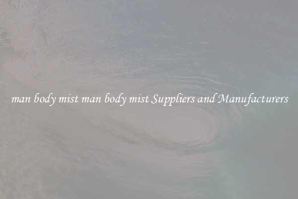 man body mist man body mist Suppliers and Manufacturers