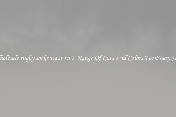 Wholesale rugby socks wear In A Range Of Cuts And Colors For Every Shoe