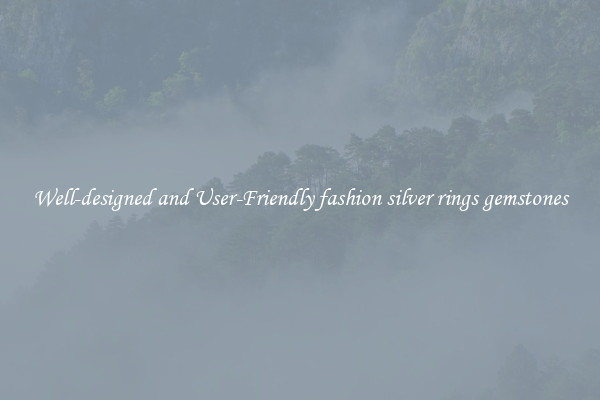 Well-designed and User-Friendly fashion silver rings gemstones