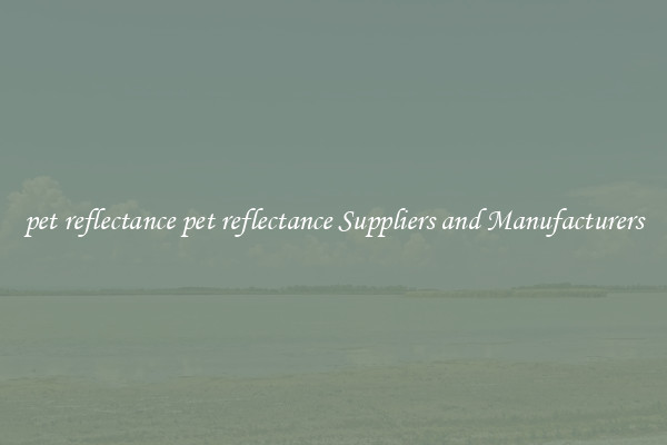 pet reflectance pet reflectance Suppliers and Manufacturers