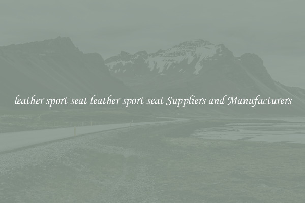 leather sport seat leather sport seat Suppliers and Manufacturers