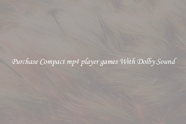 Purchase Compact mp4 player games With Dolby Sound
