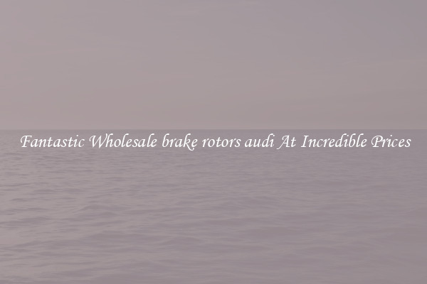 Fantastic Wholesale brake rotors audi At Incredible Prices