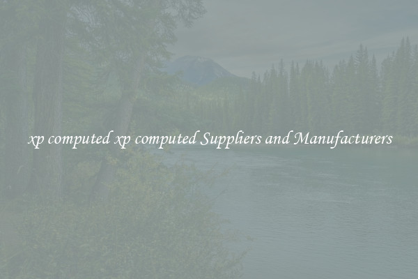 xp computed xp computed Suppliers and Manufacturers