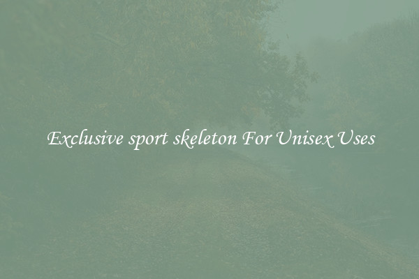 Exclusive sport skeleton For Unisex Uses